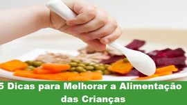 5 Dicas para Melhorar a Alimentação das Crianças