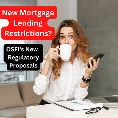 OSFI's Proposals: New Mortgage Lending Restrictions