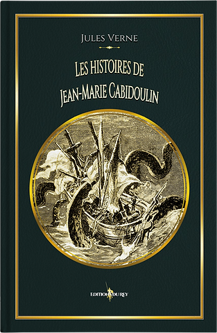 Couverture du livre "Les histoires de Jean-Marie Cabidoulin" de Jules Verne, édition illustrée Éditions Du Rey, avec une gravure dorée représentant un navire attaqué par une créature marine géante, dans un style aventure maritime classique