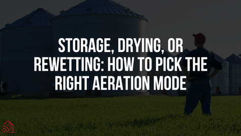 Storage, Drying, or Rewetting Grain: How to Pick the Right Aeration Mode