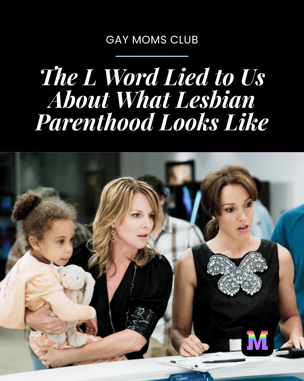The L Word Lied to Us About What Lesbian Parenthood Looks Like