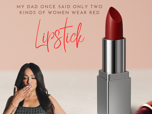 My Dad Once Said Only Two Kinds of Women Wear Red Lipstick