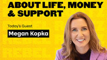 What Widowhood Teaches Women About Life, Money & Support w/ Megan Kopka (EP #70)