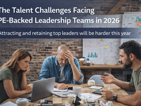 The Talent Challenges Facing PE-Backed Leadership Teams in 2026