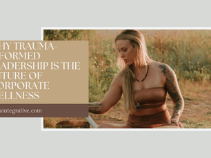 Why Trauma-Informed Leadership Is the Future of Corporate Wellness