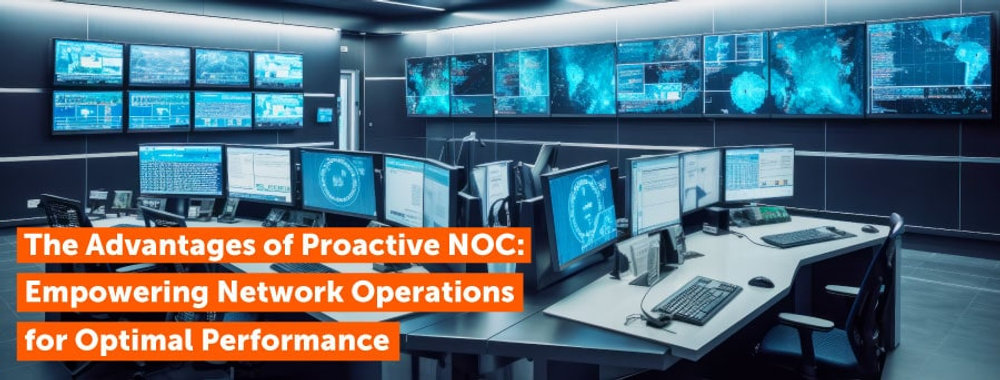 Stay Proactive Networking The Advantages of Proactive NOC: Empowering Network Operations for ...
