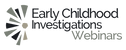 Early Childhood Investigations Webinar Logo