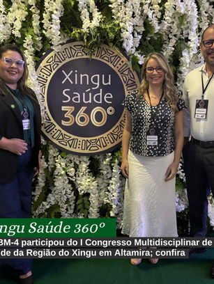 CRBM-4 participa do Xingu Saúde 360°: I Congresso Multidisciplinar de Saúde da Região do Xingu