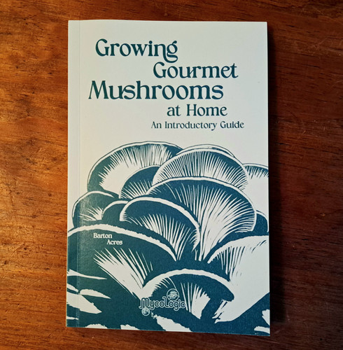 Growing Gourmet Mushrooms at Home by Barton Acres | MycoLogic