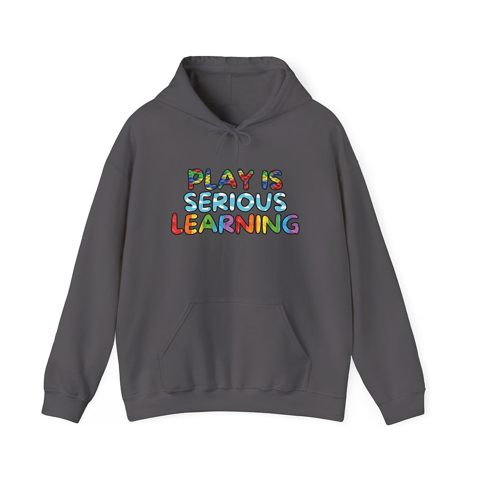 Thumbnail: Dark gray hoodie that says "Play is Serious Learning"