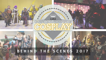 Behind the Scenes - Crown Championship of Cosplay 2017