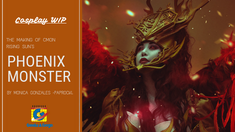 COSPLAY WIP: The Making of CMON Rising Sun's Phoenix Monster