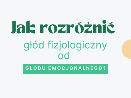 Jak rozróżnić głód fizjologiczny od głodu emocjonalnego