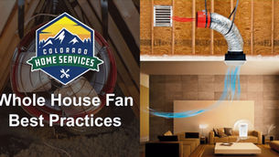 Whole house fan best practices blog cover with a side cutout of a whole house fan and the COlorado home services logo