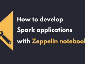 How to develop Spark applications with Zeppelin notebooks