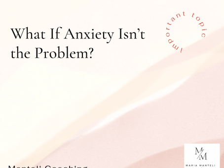 What If Anxiety Isn’t the Problem?