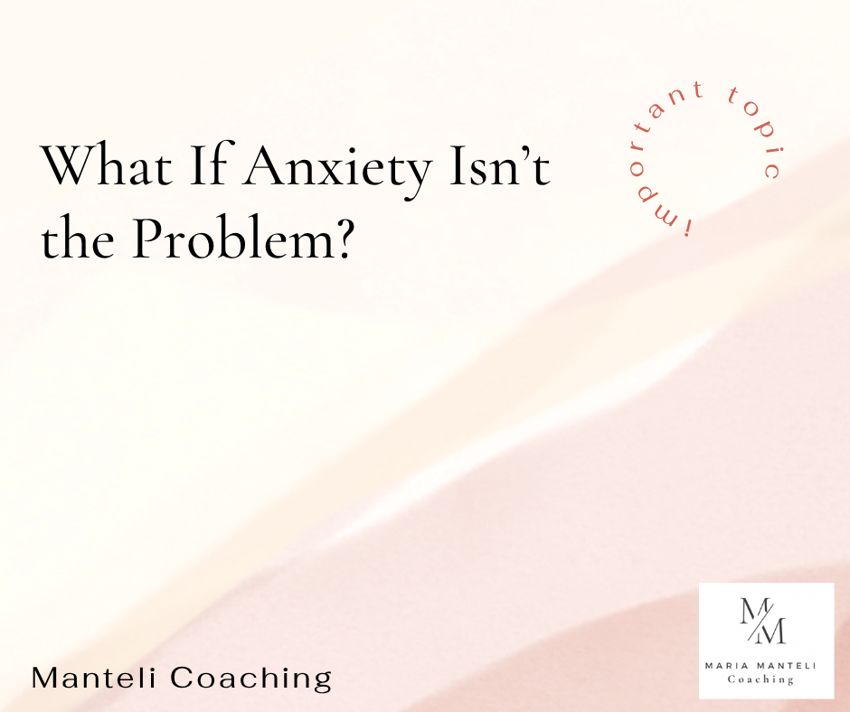 What If Anxiety Isn’t the Problem?