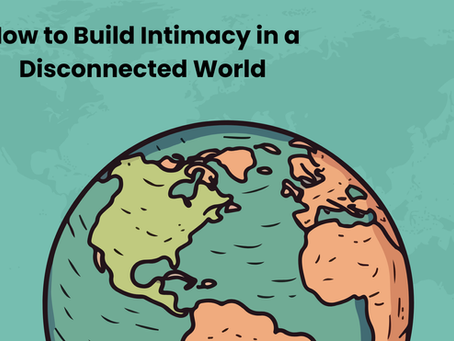 How to Build Intimacy in a Disconnected World