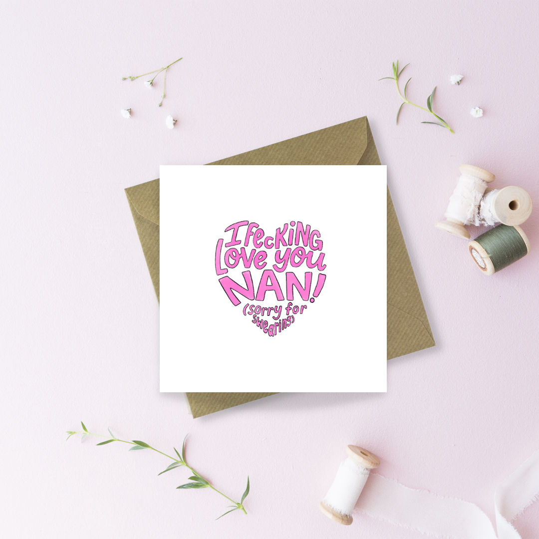 I fecking love you Nan! Greetings Card