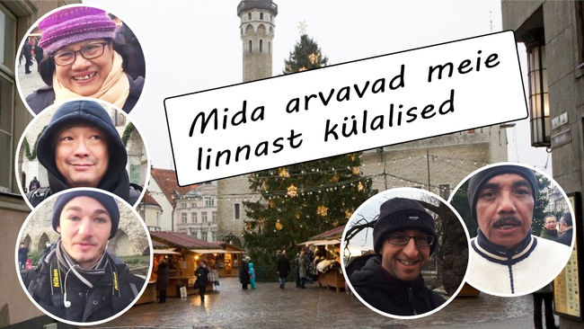 Tallinn advendiajal. Mida arvavad meie linnast külalised...