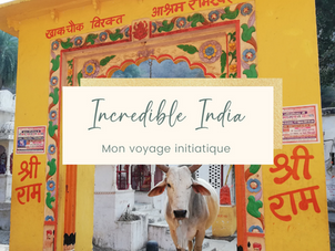 INCREDIBLE INDIA, mon voyage initiatique