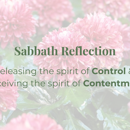 Pink flowers with text overlay reading ‘Sabbath Reflection: Releasing the spirit of Control & Receiving the spirit of Contentment.