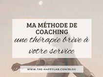 Ma méthode de coaching : Une thérapie brève pour votre épanouissement personnel