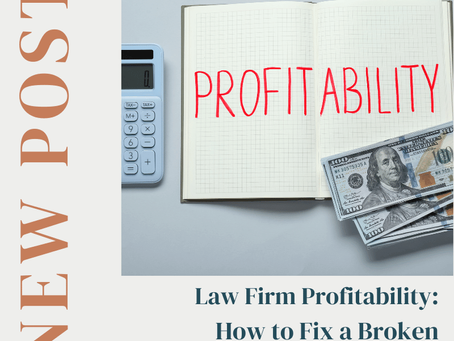 Law Firm Profitability: How to Fix a Broken Profit Equation