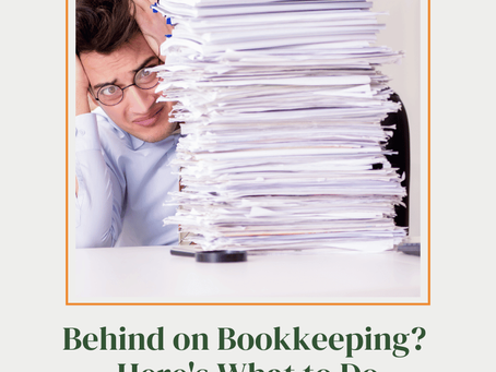 Behind on Bookkeeping? Here's What to Do