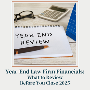 Year-End Law Firm Financials: What to Review Before You Close 2025