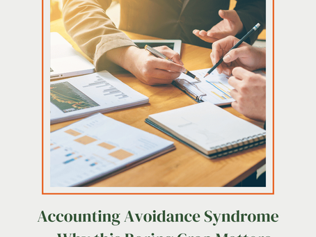 Accounting Avoidance Syndrome – Why this Boring Crap Matters