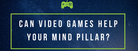 Video Games and Your Mind Pillar