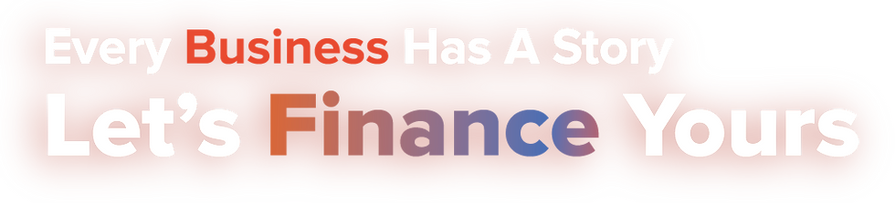 Every Business Has A Story Let’s Finance Yours