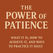 The Power of Patience. What It Is, How to Achieve It, and Ways to Practice It Daily
