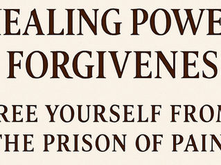 The Healing Power of Forgiveness. Free Yourself from the Prison of Pain