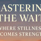 The Hidden Strength of Waiting. Embrace the Pause, Transform Your Life