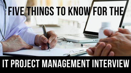 Five things to know for an IT Project Management Interview
