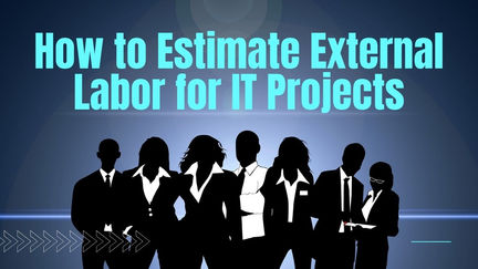How to Estimate External Labor on Your IT Project