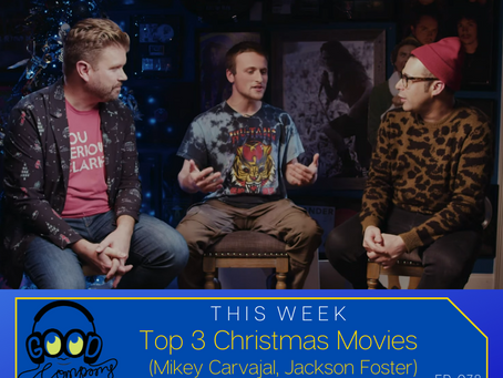 Top 3 Christmas Movies - Mikey Carvajal, Jackson Foster - Ep078