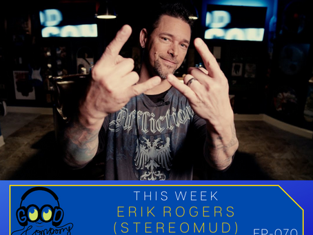 Erik Rogers of Stereomud Interview Ep070