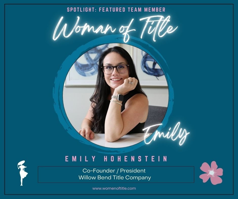 Women of Title Feature Emily Hohenstein of Willow Bend Title Company