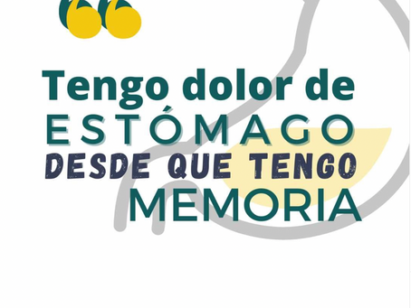Tengo dolor de estómago desde que tengo memoria