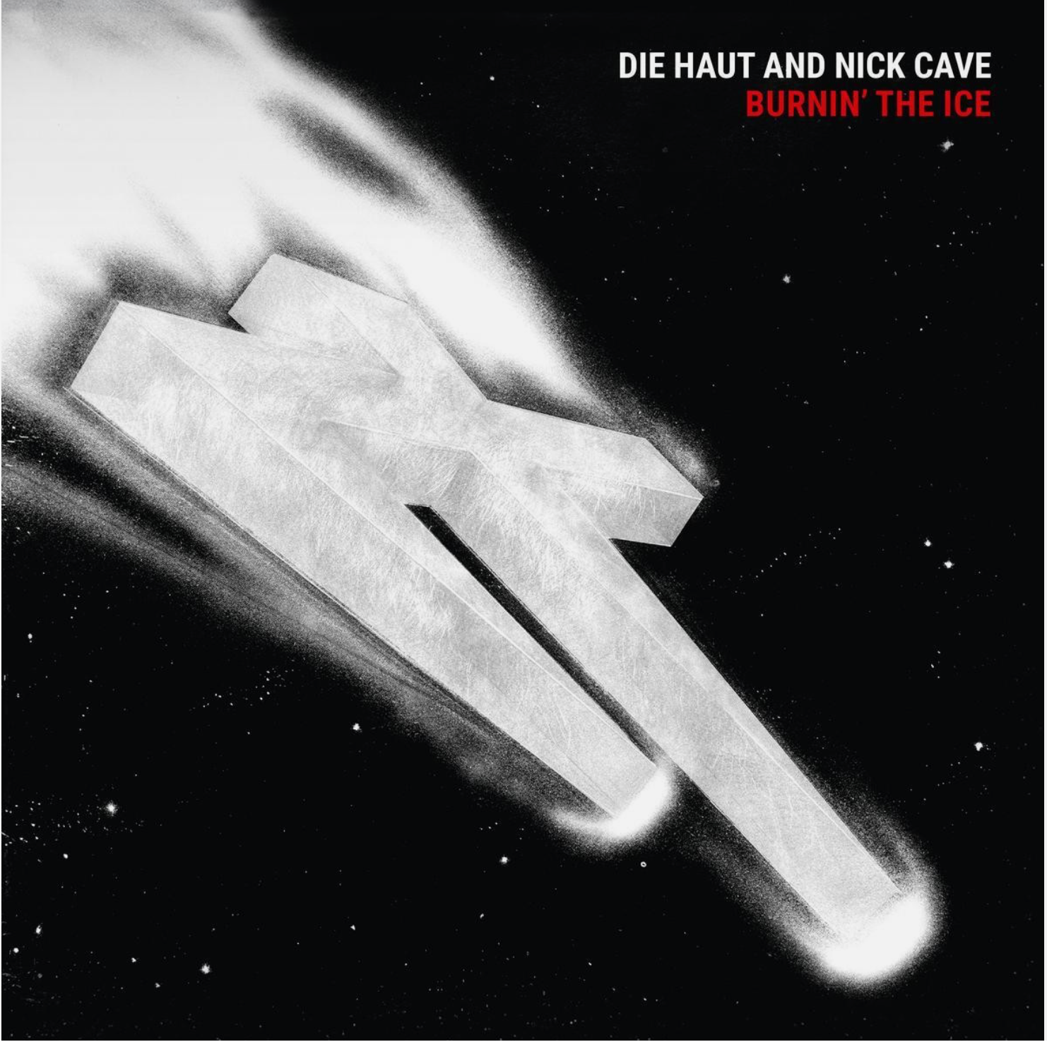 Die Haut and Nick Cave - Burnin' The Ice