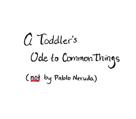 Apologies to Pablo Neruda.._