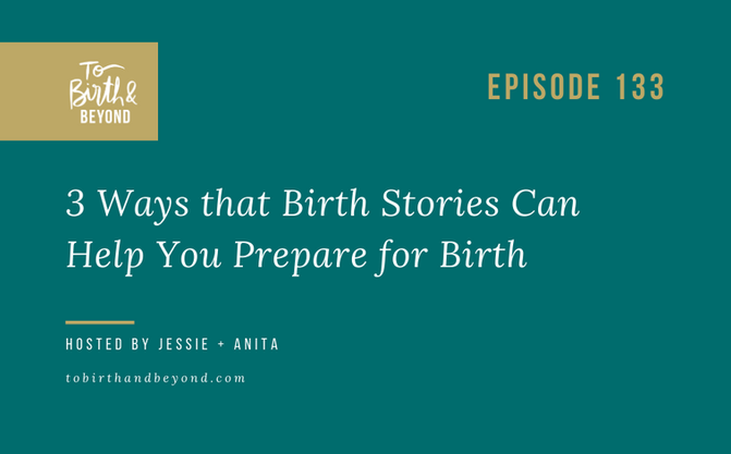 [Podcast] 3 Ways that Birth Stories Can Help You Prepare for Birth