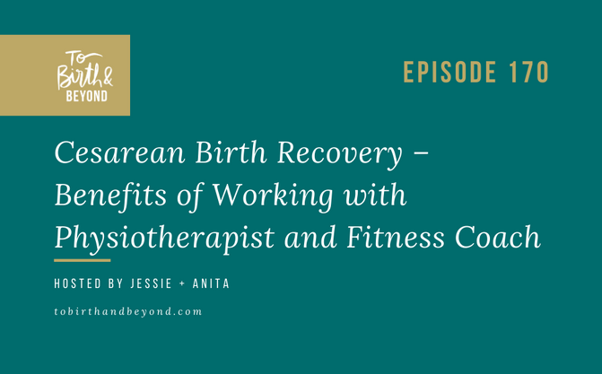 [Podcast] Cesarean Birth Recovery – Benefits of Working with a Physiotherapist and Fitness Coach