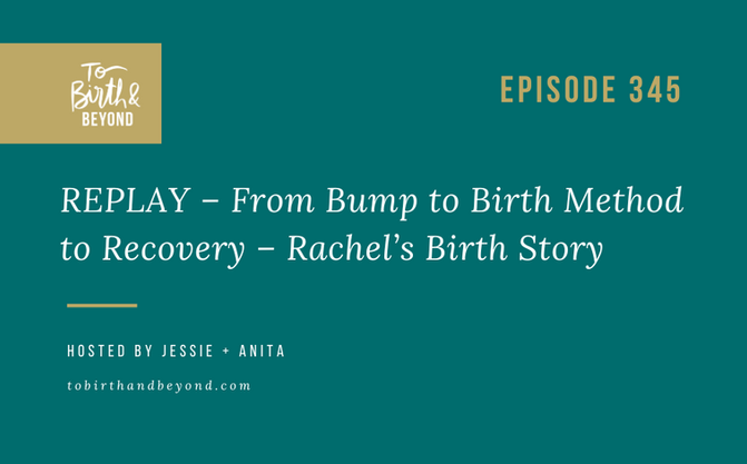 [Podcast] REPLAY – From Bump to Birth Method to Recovery – Rachel’s Birth Story