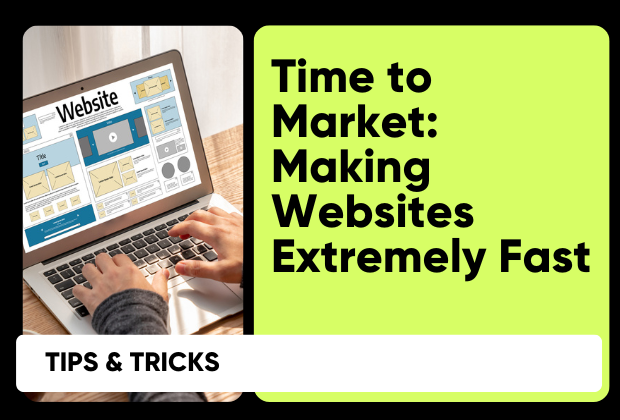 Time to Market: Making Websites Extremely Fast