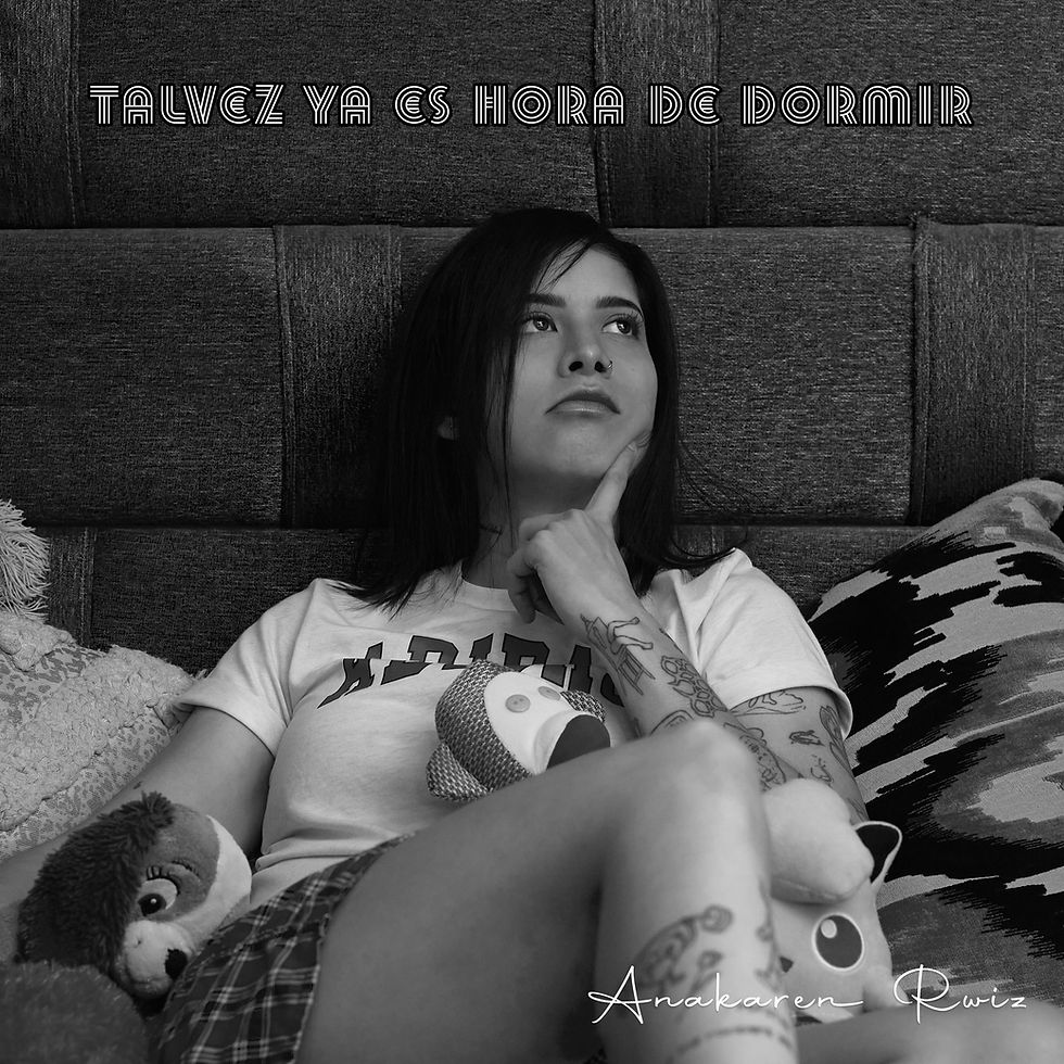 ANAKAREN RWIZ ESTRENA “TAL VEZ YA ES HORA DE DORMIR”
