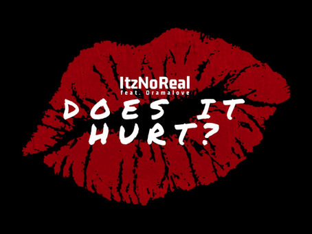 ItzNoReal - Does It Hurt (feat. Dramalove)